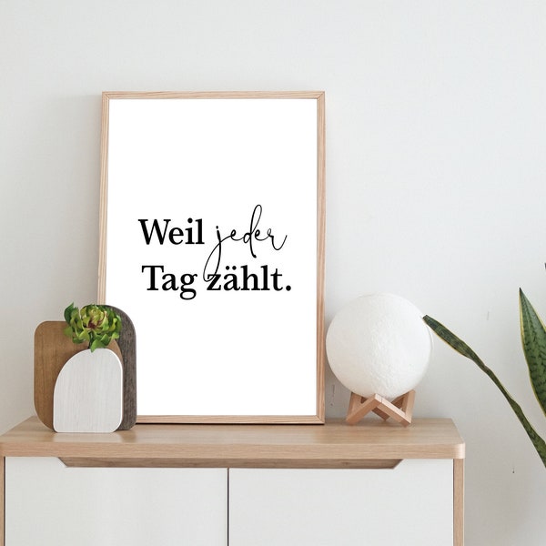 Weil jeder Tag zählt - Poster, Zitat, Filmzitat, Quote | A5, A4 | Wanddeko, Wohndeko, Spruch, Print, Kunstdruck