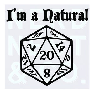 I&#39;m a Natural 20 | Nat 20 | SVG PNG JPG | D&D humor | Pathfinder | Geek and nerd sayings