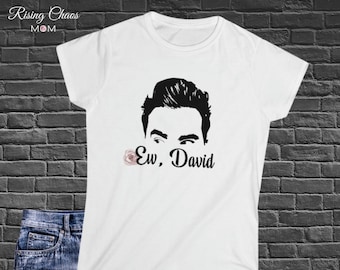 Women's Fitted Ew David Schitt's Creek Shirt | Schitt's Creek Shirt | David Rose Shirt | Schitt's Creek Gift | Alexis Rose Shirt