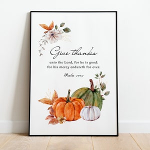 May include: A watercolor print with a fall theme featuring pumpkins, leaves, and flowers. The print includes the text "Give thanks unto the Lord, for he is good: for his mercy endureth for ever. Psalm 107:1".