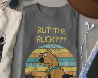 Rut The Ruck????  Scoob fans Retro style funny shirt.  Always has the munchies