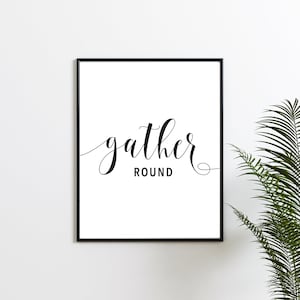 Gather Round Printable, Wall Art, Instant Download, Wall Decor