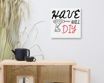 Have Drill Will DIY canvas, DIY canvas, Do It Yourself canvas, 12x12, 12x16, 16x16, 16x20 canvas