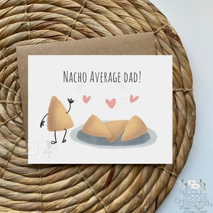 Nacho Average Dad,  Fathers Day Card, Cute Card for Anniversary, Food Puns, Fathers Day Funny Card, Cards for Dad, Funny Food greeting card