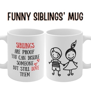 Geschwister sind Beweis, dass man jemanden nicht mögen kann, aber sie trotzdem liebt, lustige Kaffeetasse, Geschenk für Bruder, Schwester, Geschwister Tasse