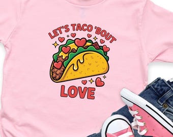 Let’s Taco ’Bout Love Valentine Shirt – Funny Taco Graphic Tee for Adults, Teens & Toddlers, Valentines Gifts