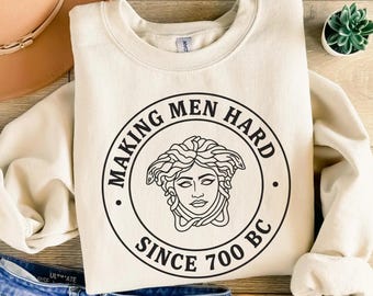 Greek Mythology Medusa T-shirt, Making Men Hard, Dark Humor Tee for Strong Women, Sweatshirt, Hoodie, S-2XL