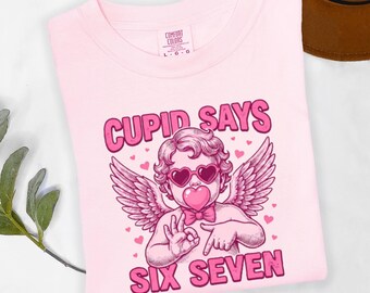 Cupid Says 6-7 Valentine Shirt, Retro Pink Graphic Tee Comfort Colors 1717, Gildan 18000, S-2XL