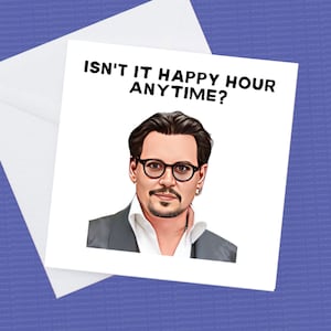Is het geen Happy Hour Any Time Johnny Depp Card, Johnny Depp Verjaardagskaart