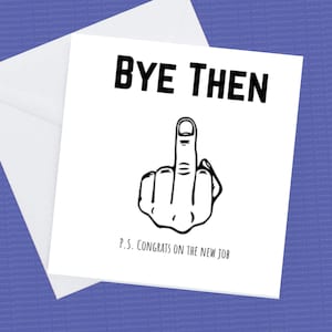 Désolé de votre départ, Bye Then P.S. Félicitations pour votre nouvelle carte de départ amusante