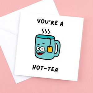 Valentines Card "You're a Hot Tea" met een theezakje ingesloten voor de "hete thee" in het huis!