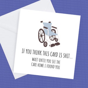 Happy Birthday Dad or Mum Funny Card - Als je denkt dat deze kaart shit is, moet je het verzorgingstehuis zien dat ik je heb