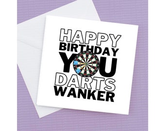 Happy Birthday you Darts Wanker