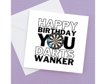 Happy Birthday you Darts Wanker