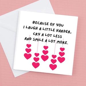 Valentines Card, Because of you I laugh a little harder