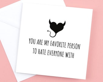 You are my favourite person to hate everyone with, Valentines or Anniversary card