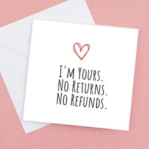 Sono tuo nessun reso nessun rimborso San Valentino o biglietto di anniversario