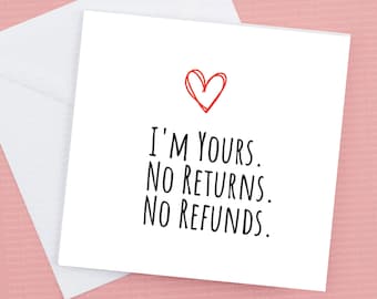 I'm yours no returns no refunds valentines or anniversary card