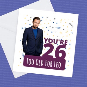 Vous avez 26 ans Trop vieux pour la carte d’anniversaire Leonardo Dicaprio