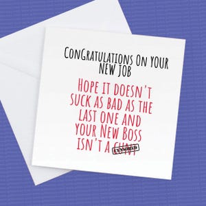 Félicitations pour votre nouveau travail, j'espère que ça ne craint pas de laisser une carte