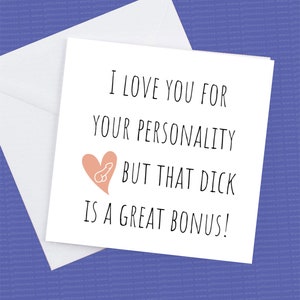 Rude Card I Love you for your personality but the D--k is a great Bonus