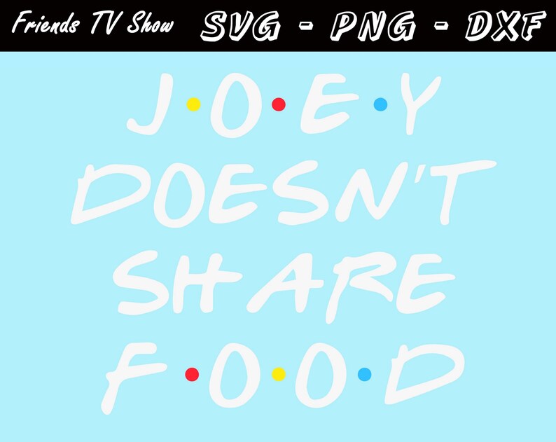 Free Free Eat Like Joey Svg 40 SVG PNG EPS DXF File