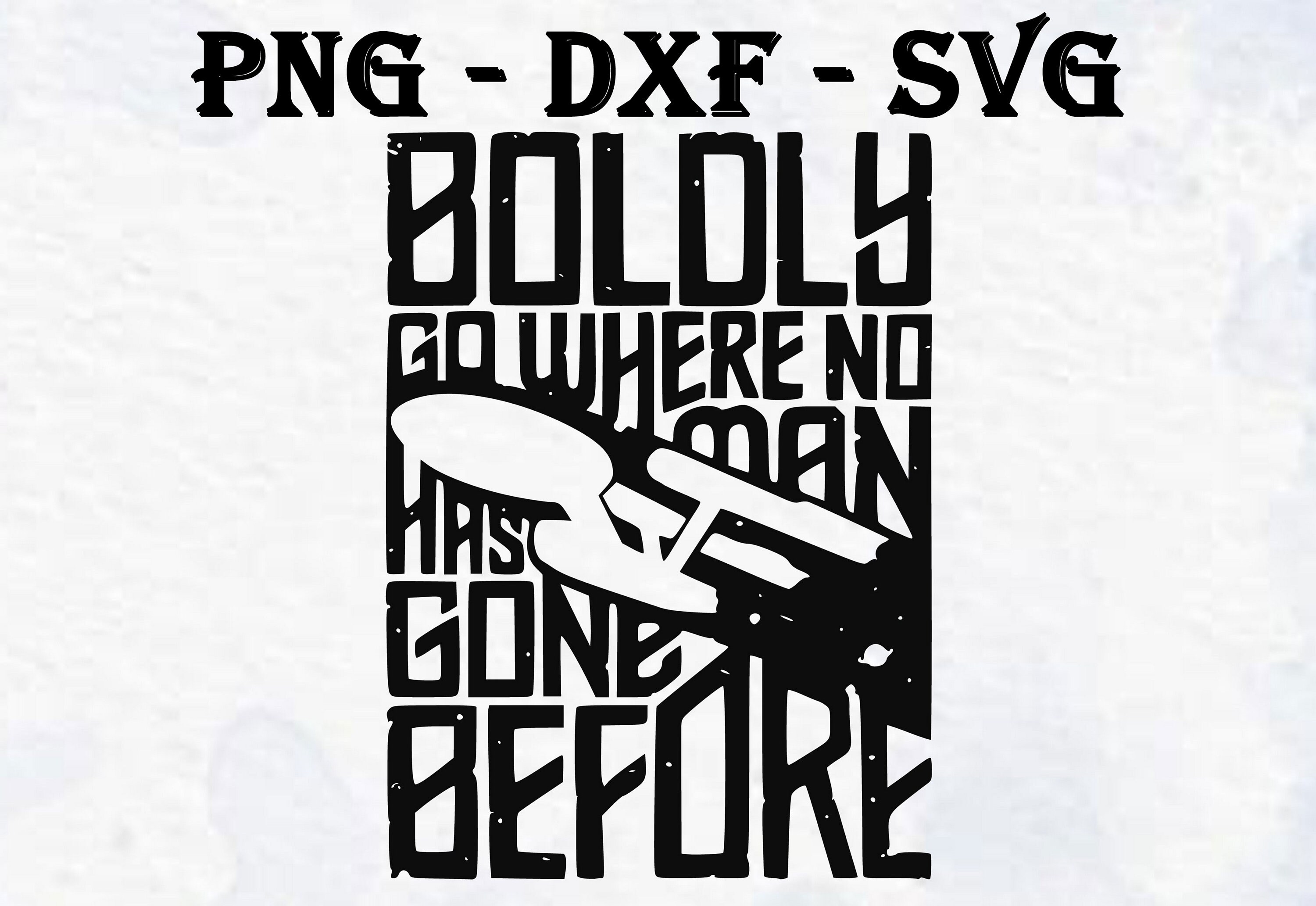 Star Trek: Boldly go where no man has gone before svg png | Etsy