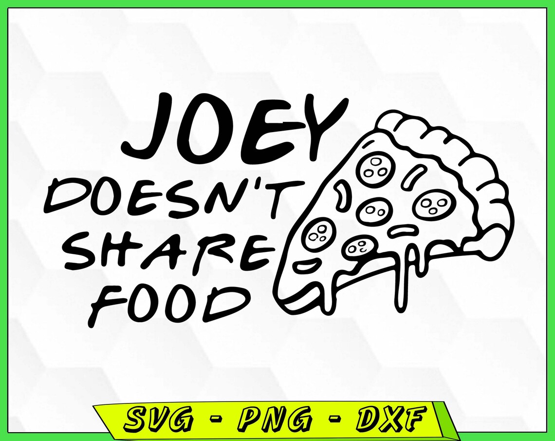Joey doesn't share food svg Friends svg Friends TV Show | Etsy