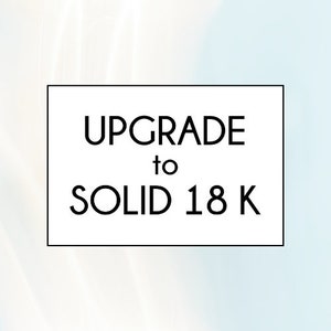 Upgrade your 14K Jewelry to Solid 18K Gold