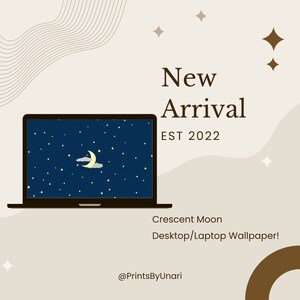 May include: A laptop screen displaying a night sky with a crescent moon and stars. The text "New Arrival EST 2022" is displayed above the laptop. Below the laptop, the text "Crescent Moon Desktop/Laptop Wallpaper! @PrintsByUnari" is displayed.