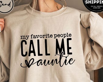 Favorite People Call Me Aunt, Auntie Sweatshirt, Gift for Aunt, Baby Reveal Sister Gift, New Aunt Crewneck, Cool Aunt Sweater, Trendy Aunt