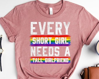 Every Short Girl Needs A Tall Girlfriend, Equal Right, LGBT Pride Month, LGBT Gifts, LGBT Pride, Love Wins, Rainbow Pride, Lesbian Couple