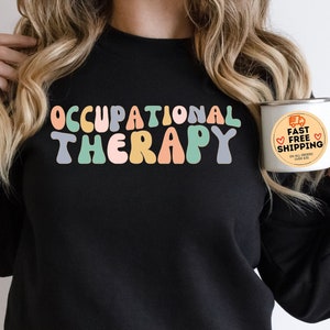 Occupational Therapy Sweatshirt, Occupational Therapy Shirt, Occupational Therapist Gift, Ot Crewneck, Pediatric Occupational Therapy