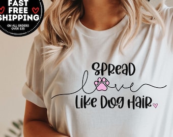 Spread Love like Dog hair Shirt, Gift For Dog Mama, Dog Owner Gifts, Christmas Gift Ideas, Dog Mom Shirt for Women, Dog Lover Shirt