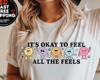 Its Okay To Feel All The Feels Shirt, Inclusion Shirt, Mental Health Matter, Anxiety Shirt, Therapy Shirt, Therapist Gift, Inspirational Tee