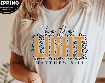 Be The Light Shirt, Bible Verse Tshirt, Matthew 5:14 Tshirt, Church Shirt, Bible Verse Tee, Christian Clothing, Christian Apparel, Jesus Tee