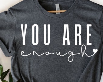 You Are Enough, Good Vibes Only, Good Vibes Shirt, Mental Health Matter, Good Vibes Shirts, Positive Clothing, Trendy Shirt, Vsco Shirt