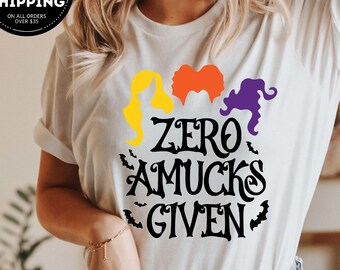 Zero Amucks Given Shirt,  Halloween Party Shirts, Witch Shirt, Hocus Pocus Shirts, Halloween Design Shirt, Halloween Gift, Halloween Outfits