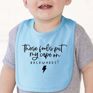 Personalized Bibs, Custom Baby Bibs, Personalize Baby Bibi, These Fools Put My Cape On Backwards, Baby Boy Gift, Baby Girl Gift, Funny Bibs