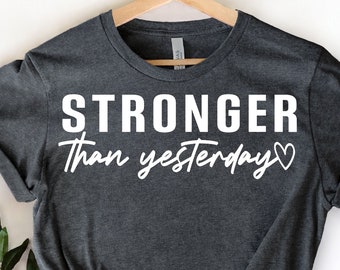 Stronger Than Yesterday Shirt, Trendy Shirt, Positive Clothing, Good Vibes Only, Good Vibes Shirt, Mental Health Matter, Good Vibes Shirts,