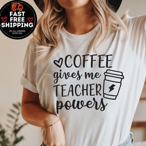 Coffee Gives Me Teacher Powers Shirt, Teacher Appreciation, Cute Teacher Shirt, Kindergarten Teacher, Elementary Teacher Tee, Teacher Gift