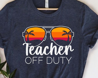 Teacher Off Duty Shirt, End of School Year, Gift For Teacher, Teacher Shirt, Funny Teacher Shirt, Teacher Vacation Shirt, Class Dismissed