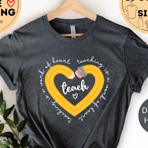 Teaching Is a Work of Heart shirt, New teacher Gift, Teacher Shirt, Kindergarten teacher, Inspirational Teacher Shirts, Teach Love Inspire