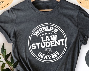 World's Okayest Law student Shirt, Gift For Lawyer, Lawyer Shirt, Law Student, Law School Graduate Gift, Law Student Tee,  Funny Lawyer Gift