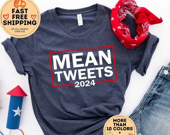 Mean Tweets 2024 Shirt, Trump 2024 Shirt, Republican Shirt, Support Trump Shirt, Trump Desantis 2024, Funny Republican tee, Anti Democrat