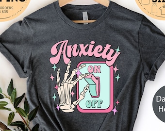 Anxiety On Off Switch Tshirt, Anxiety on skeleton hand mental health, Anxiety Shirts, Cute Psychology Student Gift, positive Thought tee