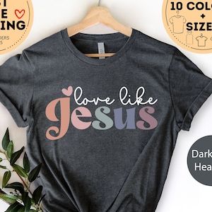 Love Like Jesus Shirt, Colorful Jesus Shirt,  Religious Gifts, Church Shirt, Women Christian Shirt, Jesus Tee, Christian T-Shirt, faith Tee