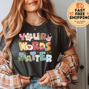 Your Words Matter Shirt, AAC SPED Teacher Inclusion Tshirt, Audiologist Shirt, Neurodiversity Bcba Slp OT Teachers Gift, Language Sped Tee