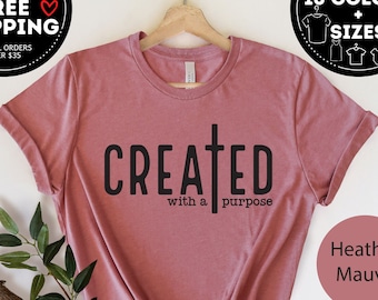 Created With A Purpose Shirt, Woman Christian T-Shirt, Religious Gifts, Bible Verse Shirt, Motivational Christian Shirt, Love Jesus Tshirt