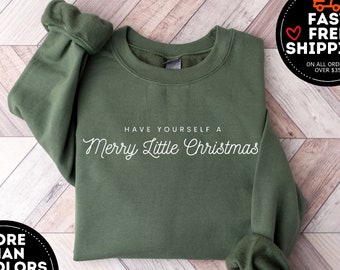 Have Yourself A Merry Little Christmas sweatshirt, Womens Christmas Shirt, Minimal Christmas Shirt, Merry Christmas Sweatshirt, Xmas Sweater
